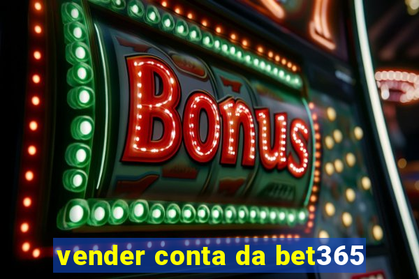 vender conta da bet365